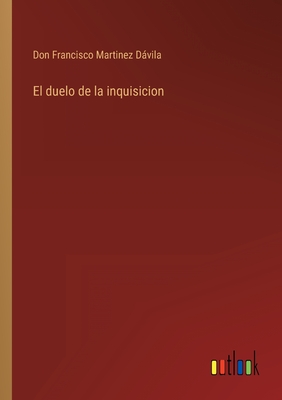 El duelo de la inquisicion - Martinez Dvila, Don Francisco