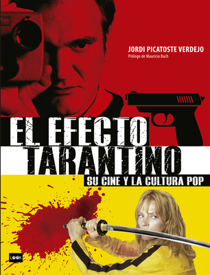 El Efecto Tarantino (Rstica): Su Cine Y La Cultura Pop - Picatoste Verdejo, Jordi, and Bach, Mauricio