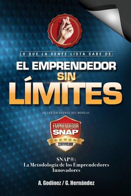 El Emprendedor SIN LIMITES; Como ser EMPRENDEDOR INNOVADOR: y destacarte entre los EMPRENDEDODORES normales. Sabras como ser EMPRENDEDOR VISIONARIO y EXITOSO SIEMPRE con una Mente Millonaria - Godinez Gonzalez, Ana Maria, and Hernandez Moreno, Gustavo Rogelio