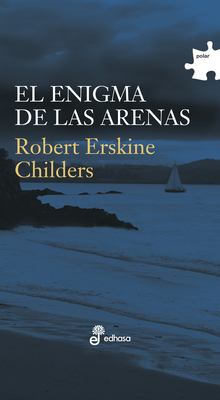 El Enigma de Las Arenas - Erskine Childers, Robert, and Gomez Ibanez, Benito (Translated by)