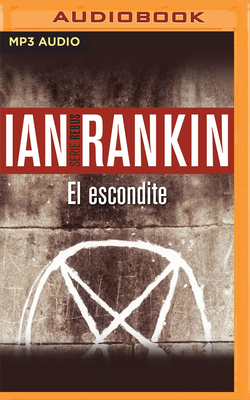 El Escondite (Narraci?n En Castellano) - Rankin, Ian, and L?pez, Arturo (Read by)