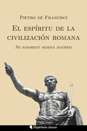 El esp?ritu de la civilizaci?n romana: Ne ignorent semina matrem