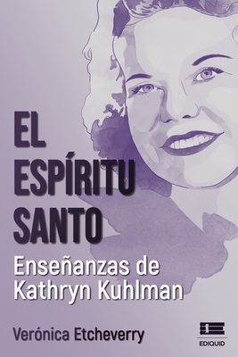 El Esp?ritu Santo. Enseanzas de Kathryn Kuhlman - ?gneo, Grupo (Editor), and Etcheverry, Ver?nica