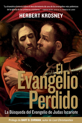 El Evangelio Perdido: La Busqueda Para El Evangelio de Judas Iscariote - Krosney, Herbert, and Ehrman, Bart D (Foreword by)