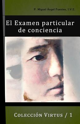 El Exmen Particular de Conciencia - Fuentes Ive, Miguel ngel