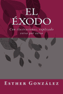 El Exodo: Con ilustraciones, explicado verso por verso