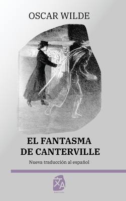 El fantasma de Canterville: Nueva traduccion al espanol - Wilde, Oscar, and Tirelli, Guillermo (Translated by)