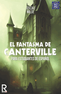El Fantasma de Canterville Para Estudiantes de Espaol. Libro de Lectura: The Canterville Ghost for Spanish Learners. Reading Book Level A2. Beginners.