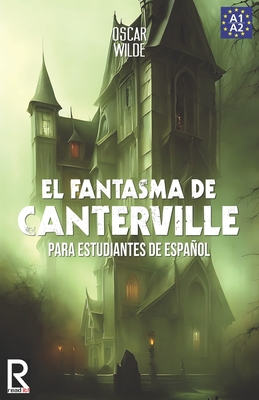 El Fantasma de Canterville para estudiantes de espaol. Libro de lectura: The Canterville Ghost for Spanish learners. Reading Book Level A2. Beginners. - It!, Read (Editor), and Bravo, J a