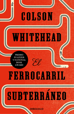 El Ferrocarril Subterrneo / The Underground Railroad - Whitehead, Colson, and Rodriguez Juiz, Cruz (Translated by)