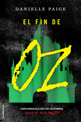 El Fin de Oz / The End of Oz - Paige, Danielle, and Angulo Fernndez, Mara (Translated by)