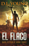 El Flaco: Dark Republic Book Three