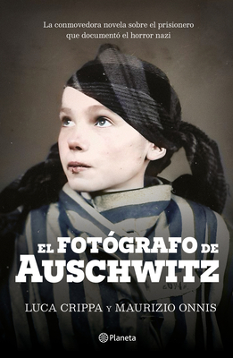 El Fot?grafo de Auschwitz / The Auschwitz Photographer - Crippa, Luca, and Onnis, Maurizio