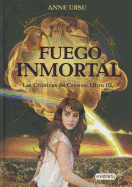 El Fuego Inmortal. Las Cronicas de Cronos: Libro III