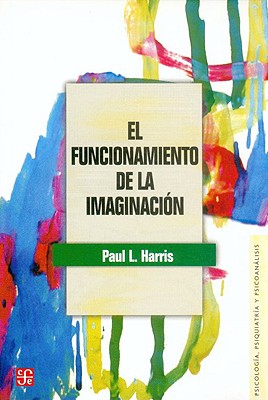 El Funcionamiento de La Imaginacion - Harris, Paul L