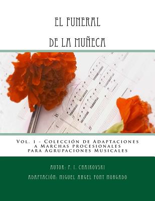 EL FUNERAL DE LA MUECA - Adaptacion a Marcha Procesional: Partituras para Agrupacin Musical - Font Morgado, Miguel Angel (Translated by), and Chaikovski, Piotr Ilich