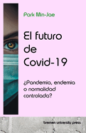 El futuro de Covid-19: ?Pandemia, endemia o normalidad controlada?