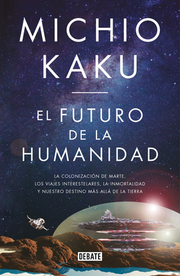 El Futuro de la Humanidad / The Future of Humanity - Kaku, Michio