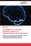 El Gaba En El Tracto Solitario Sobre La Homeostasis de La Glucosa