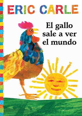El Gallo Sale A Ver el Mundo - Carle, Eric (Illustrator)
