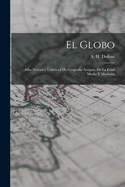 El Globo: Atlas Historico Universal de Geografia Antigua, de La Edad Media y Moderna