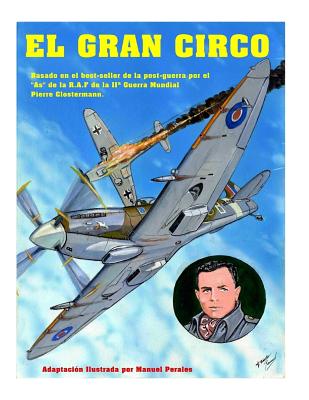 El Gran Circo Volumen I: Adaptaci?n ilustrada del best-seller de post-guerra del famoso "As" de la aviaci?n que sirvi? en la R.A.F Pierre Clostermann durante la II Guerra Mundial - Clostermann, Pierre, and Manuel, Manuel