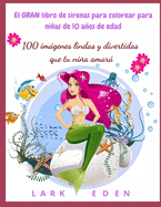 El GRAN libro de sirenas para colorear para nias de 10 aos de edad: 100 imgenes lindas y divertidas que tu nia amar