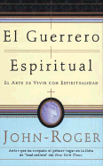 El Guerrero Espiritual: El Arte De Vivir Con Espiritualidad