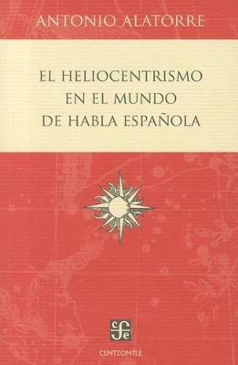 El Heliocentrismo en el Mundo de Habla Espanola - Alatorre, Antonio