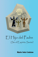 El Hijo del padre (Sin el Espritu Santo)