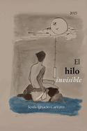 El hilo invisible: Prosa potica - Poesia desde el alma y para el alma. Versos que inspiran - Videopoemas