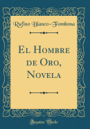 El Hombre de Oro, Novela (Classic Reprint)