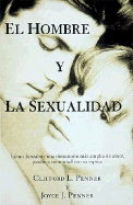 El Hombre y la Sexualidad - Penner, Clifford L, and Penner, Joyce J, and Grupo Nelson