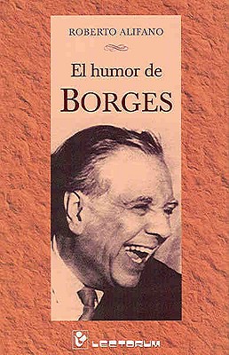 El Humor de Borges - Alifano, Roberto