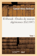 El-Ihoudi: Etudes de Moeurs Algeriennes. Tome 1