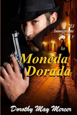 El Immigrante y la Monada Dorada - Mercer, Dorothy May