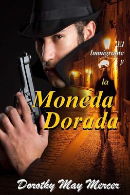 El Immigrante Y La Moneda Dorada - Mercer, Dorothy May