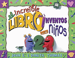 El Increible Libro Do Inventos Para Ninos: Volume 2; Mas de 65 Formulas de Inventos Sensacionales, Asombrosos y Chiflados