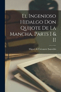 El Ingenioso Hidalgo Don Quijote de La Mancha, Parts I & II