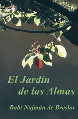 El Jardin de las Almas: El Rab? Najmn sobre el Sufrimiento - Greenbaum, Abraham (Introduction by), and Beilinson, Guillermo (Translated by), and De Breslov, Rabi Najman