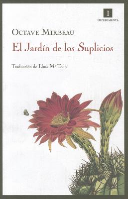 El Jardin de Los Suplicios - Mirbeau, Octave, and Tod?, Llu?s Mar?a (Translated by)