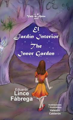 El Jardin Interior * the Inner Garden - Lince, Eduardo, and Calder?n, Valent?n (Illustrator), and Alvarado, Patricia Veazey (Translated by)