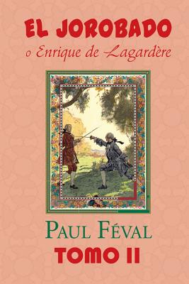 El Jorobado O Enrique de Lagardere (Tomo 2) - Feval, Paul