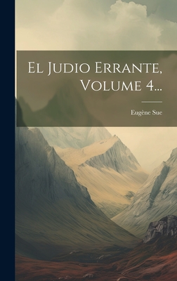 El Judio Errante, Volume 4... - Sue, Eugene
