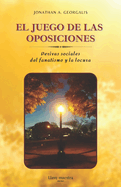 El Juego de las Oposiciones: Derivas sociales del fanatismo y la locura