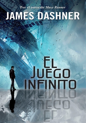 El Juego Infinito / The Eye of Minds - Dashner, James