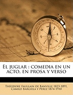 El juglar: comedia en un acto, en prosa y verso