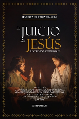 El Juicio de Jess - de la Sierra, Joaquin (Translated by), and Buss, Reverendo Septimus