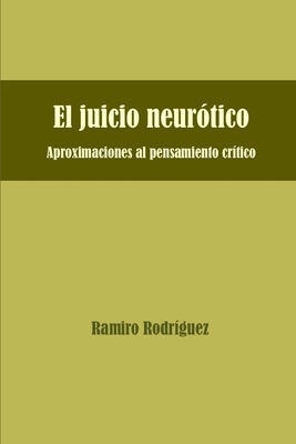 El juicio neur?tico: Aproximaciones al pensamiento cr?tico - Rodr?guez, Ramiro