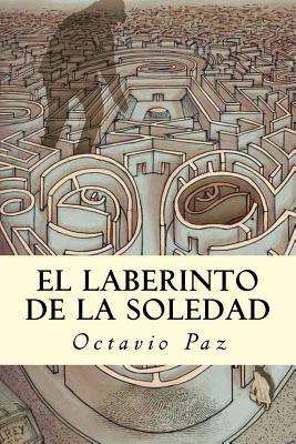 El Laberinto de la Soledad - Paz, Octavio